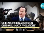 UK LEADER'S BIG ADMISSION ON ISRAEL'S GAZA 'VIOLATIONS'