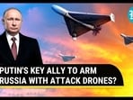 PUTIN'S KEY ALLY TO ARM RUSSIA WITH ATTACK DRONES? PUTIN'S KEY ALLY TO ARM RUSSIA WITH ATTACK DRONES?