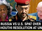 UGLY RUSSIA VS U.S. SPAT OVER ANTI-HOUTHI RESOLUTION AT UN