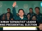 TAIWAN 'SEPARATIST' LEADER WINS PRESIDENTIAL ELECTION TAIWAN 'SEPARATIST' LEADER WINS PRESIDENTIAL ELECTION