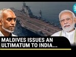 MALDIVES ISSUES AN ULTIMATUM INDIA... MALDIVES ISSUES AN ULTIMATUM INDIA...