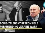 BORIS-ZELENSKY RESPONSIBLE FOR UNENDING UKRAINE WAR? BORIS-ZELENSKY RESPONSIBLE FOR UNENDING UKRAINE WAR?