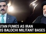 PAKISTAN FUMES AS IRAN BOMBS BALOHI MILITANT BASES PAKISTAN FUMES AS IRAN BOMBS BALOHI MILITANT BASES