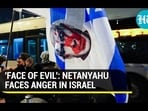 'FACE OF EVIL': NETANYAHU FACES ANGER IN ISRAEL 'FACE OF EVIL': NETANYAHU FACES ANGER IN ISRAEL