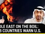 MIDDLE EAST ON THE BOIL: ARAB COUNTRIES WARN U.S. MIDDLE EAST ON THE BOIL: ARAB COUNTRIES WARN U.S.