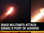 IRAQI MILITANTS ATTACK ISRAEL'S PORT OF ASHDOD IRAQI MILITANTS ATTACK ISRAEL'S PORT OF ASHDOD