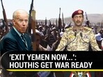 'EXIT YEMEN NOW...': HOUTHIS GET WAR READY 'EXIT YEMEN NOW...': HOUTHIS GET WAR READY