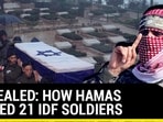 Hamas Reveals How Israeli Military Lost 21 Soldiers In A Single Hit | Watch Hamas Reveals How Israeli Military Lost 21 Soldiers In A Single Hit | Watch