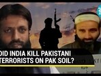 DID INDIA KILL PAKISTANI TERRORISTS ON PAK SOIL? DID INDIA KILL PAKISTANI TERRORISTS ON PAK SOIL?