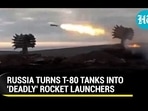 RUSSIA TURNS T-80 TANKS INTO 'DEADLY' ROCKET LAUNCHERS
