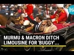 MURMU & MACRON DITCH LIMOUSINE FOR 'BUGGY'... MURMU & MACRON DITCH LIMOUSINE FOR 'BUGGY'...