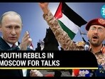 HOUTHI REBELS IN MOSCOW FOR TALKS
