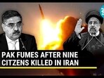 PAK FUMES AFTER NINE CITIZENS KILLED IN IRAN PAK FUMES AFTER NINE CITIZENS KILLED IN IRAN