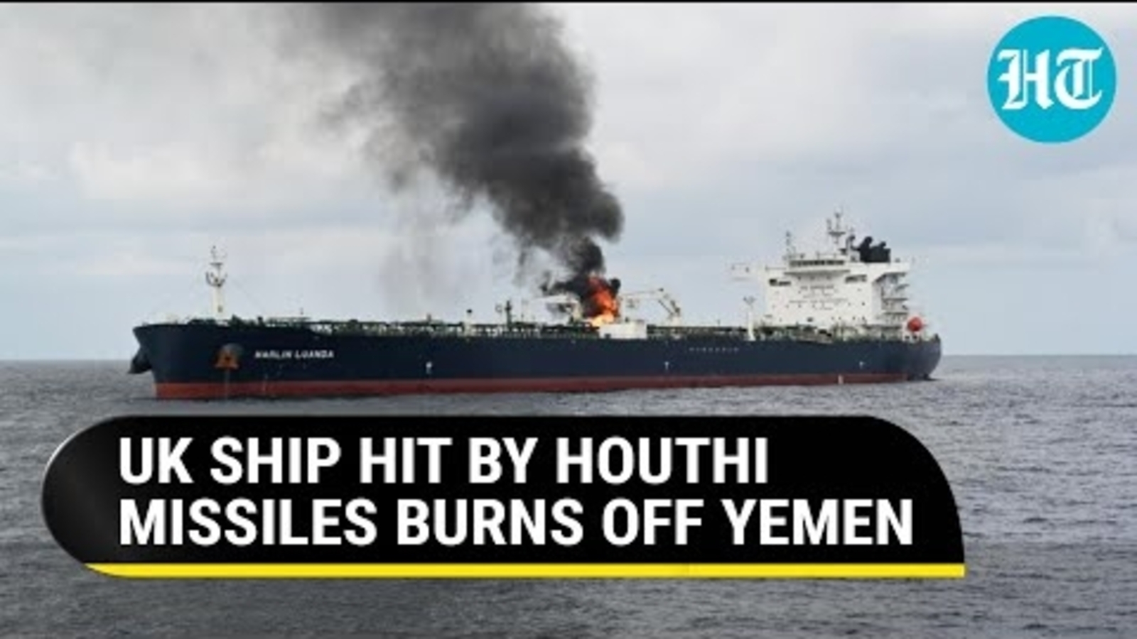 On Cam: Houthi Rebels Burn British Oil Tanker With Direct Missile Hit ...