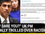 "HOW DARE YOU?" UK PM BRUTALLY TROLLED OVER RACISM
