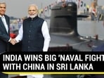 INDIA WINS BIG 'NAVAL FIGHT' WITH CHINA IN SRI LANKA INDIA WINS BIG 'NAVAL FIGHT' WITH CHINA IN SRI LANKA