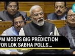 PM MODI'S BIG PREDICTION FOR LOK SABHA POLLS… PM MODI'S BIG PREDICTION FOR LOK SABHA POLLS…
