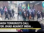 JAISH TERRORISTS CALL FOR JIHAD AGAINST INDIA... JAISH TERRORISTS CALL FOR JIHAD AGAINST INDIA...