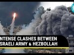 INTENSE CLASHES BETWEEN ISRAELI ARMY & HEZBOLLAH INTENSE CLASHES BETWEEN ISRAELI ARMY & HEZBOLLAH