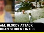 ON CAM: BLOODY ATTACK ON INDIAN STUDENT IN U.S. ON CAM: BLOODY ATTACK ON INDIAN STUDENT IN U.S.