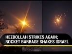 HEZBOLLAH STRIKES AGAIN; ROCKET BARRAGE SHAKES ISRAEL HEZBOLLAH STRIKES AGAIN; ROCKET BARRAGE SHAKES ISRAEL