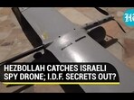 HEZBOLLAH CATCHES ISRAELI SPY DRONE; I.D.F. SECRETS OUT? HEZBOLLAH CATCHES ISRAELI SPY DRONE; I.D.F. SECRETS OUT?