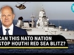 CAN THIS NATO NATION STOP HOUTHI RED SEA BLITZ?