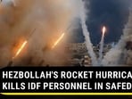 HEZBOLLAH'S ROCKET HURRICANE KILLS IDF PERSONNEL IN SAFED
HEZBOLLAH'S ROCKET HURRICANE KILLS IDF PERSONNEL IN SAFED