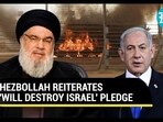 HEZBOLLAH REITERATES 'WILL DESTROY ISRAEL' PLEDGE HEZBOLLAH REITERATES 'WILL DESTROY ISRAEL' PLEDGE