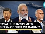 REVEALED: INDIA'S PLAN TO CHECKMATE CHINA VIA MALDIVES