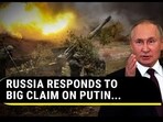 RUSSIA RESPONDS TO BIG CLAIM ON PUTIN...
