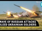 WAVE OF RUSSIAN ATTACKS BLEED UKRAINIAN SOLDIERS