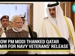 HOW PM MODI THANKED QATAR EMIR FOR NAVY VETERANS' RELEASE
