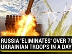 RUSSIA 'ELIMINATES' OVER 700 UKRAINIAN TROOPS IN A DAY RUSSIA 'ELIMINATES' OVER 700 UKRAINIAN TROOPS IN A DAY