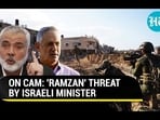 ON CAM: 'RAMZAN' THREAT BY ISRAELI MINISTER