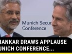 JAISHANKAR DRAWS APPLAUSE AT MUNICH CONFERENCE JAISHANKAR DRAWS APPLAUSE AT MUNICH CONFERENCE
