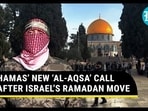 HAMAS' NEW 'AL-AQSA' CALL AFTER ISRAEL'S RAMADAN MOVE HAMAS' NEW 'AL-AQSA' CALL AFTER ISRAEL'S RAMADAN MOVE