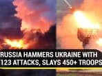 RUSSIA HAMMERS UKRAINE WITH 123 ATTACKS, SLAYS 450+ TROOPS RUSSIA HAMMERS UKRAINE WITH 123 ATTACKS, SLAYS 450+ TROOPS