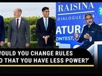 'WOULD YOU CHANGE RULES SO THAT YOU HAVE LESS POWER?' 'WOULD YOU CHANGE RULES SO THAT YOU HAVE LESS POWER?'