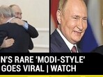 PUTIN'S RARE 'MODI-STYLE' HUG GOES VIRAL | WATCH PUTIN'S RARE 'MODI-STYLE' HUG GOES VIRAL | WATCH