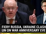 FIERY RUSSIA, UKRAINE CLASH AT UN ON WAR ANNIVERSARY EVE FIERY RUSSIA, UKRAINE CLASH AT UN ON WAR ANNIVERSARY EVE