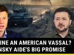 UKRAINE AN AMERICAN VASSAL? UKRAINE AN AMERICAN VASSAL?