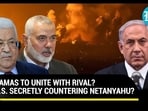 HAMAS TO UNITE WITH RIVAL? U.S. SECRETLY COUNTERING NETANYAHU?