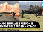 NATO SIMULATES RESPONSE TO POSSIBLE RUSSIAN ATTACK NATO SIMULATES RESPONSE TO POSSIBLE RUSSIAN ATTACK