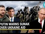 PUTIN WARNS SUNAK OVER UKRAINE AID PUTIN WARNS SUNAK OVER UKRAINE AID