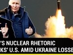 PUTIN'S NUCLEAR RHETORIC 'SPOOKS' U.S. AMID UKRAINE LOSSES PUTIN'S NUCLEAR RHETORIC 'SPOOKS' U.S. AMID UKRAINE LOSSES