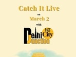 Catch it Live on March 2 Catch it Live on March 2