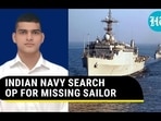INDIAN NAVY SEARCH OP FOR MISSING SAILOR INDIAN NAVY SEARCH OP FOR MISSING SAILOR
