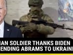 RUSSIAN SOLDIER THANKS BIDEN FOR SENDING ABRAMS TO UKRAINE RUSSIAN SOLDIER THANKS BIDEN FOR SENDING ABRAMS TO UKRAINE