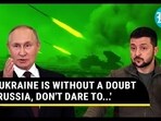 'UKRAINE IS WITHOUT A DOUBT RUSSIA' 'UKRAINE IS WITHOUT A DOUBT RUSSIA'